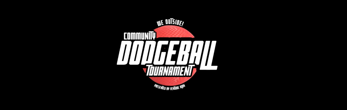 We Outside!: Community Dodgeball Tournament