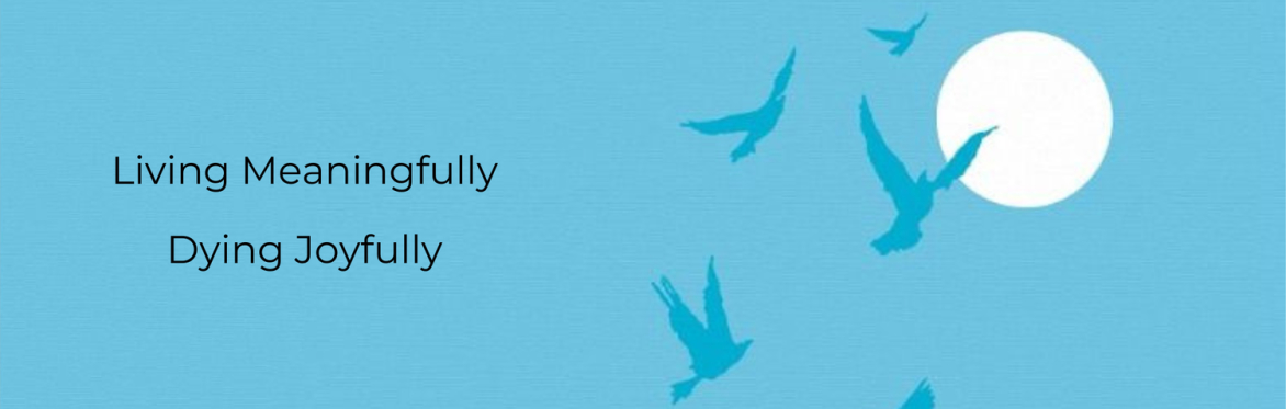 Living Meaningfully Dying Joyfully Course
