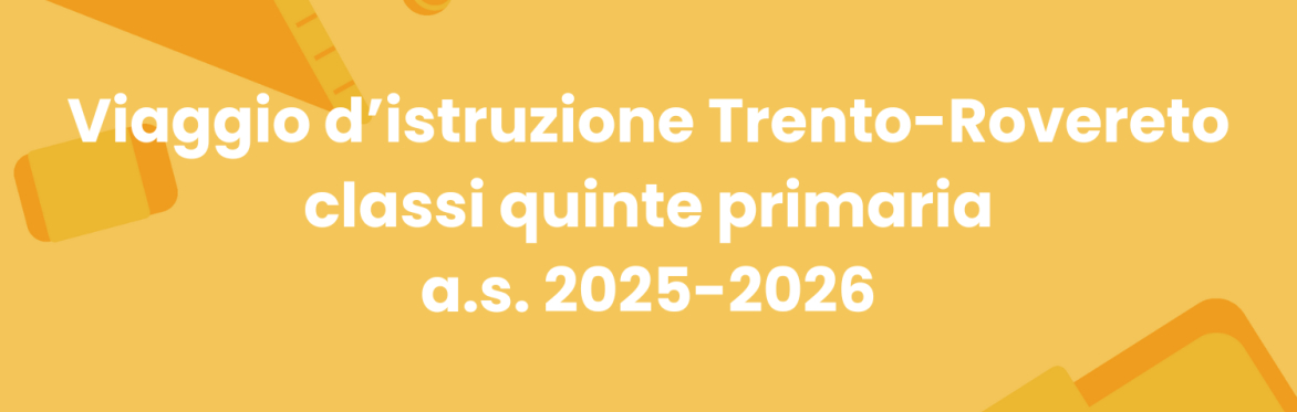 Viaggio d'istruzione Trento-Rovereto - classi quinte primaria - a.s. 2025/2026