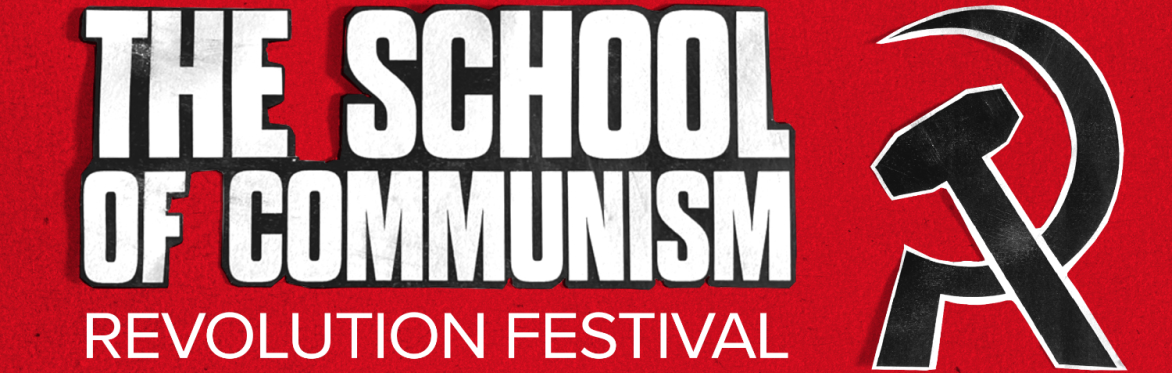 Revolution Festival: School of Communism