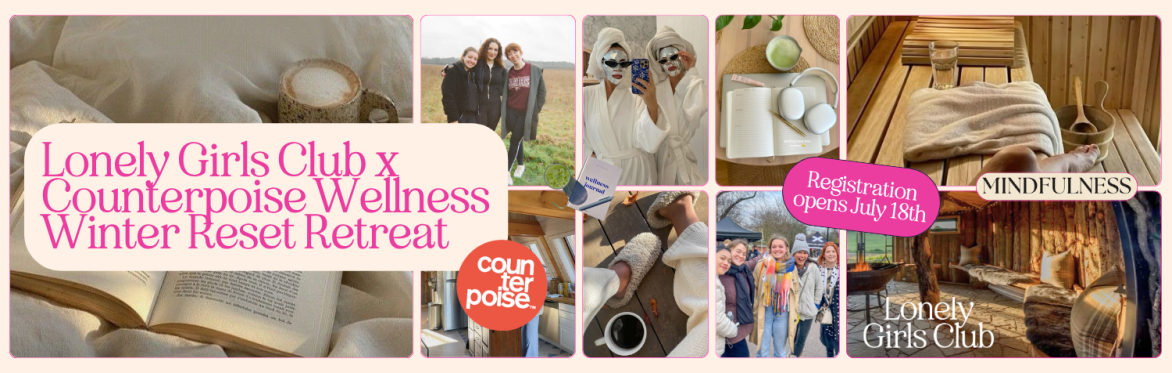Lonely Girls Club x Counterpoise Wellness Winter Reset Retreat 🧖‍♀️🛁🧘‍♀️🪷