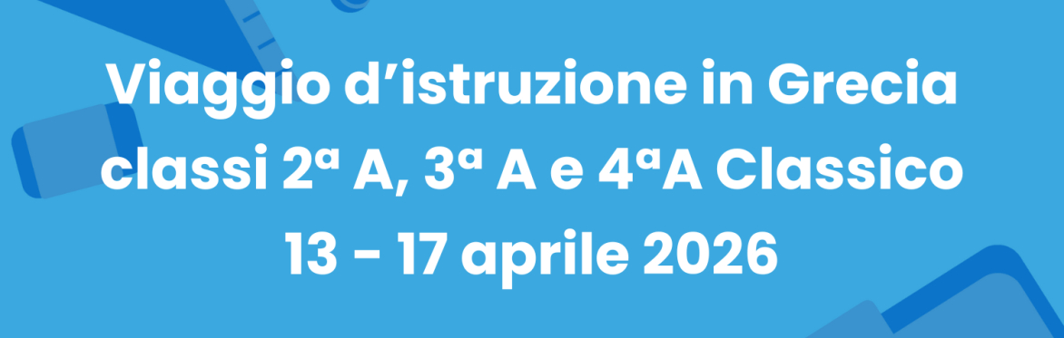 Viaggio in Grecia - classe 2ª﻿﻿A, 3ª﻿﻿A e 4ª﻿﻿A Classico Quadriennale - dal 13 al 17 aprile 2026