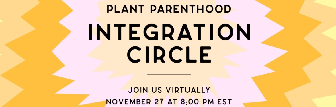Plant Parenthood Integration Circle - November 2024