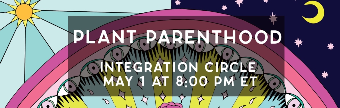 Plant Parenthood Integration Circle - May 2024
