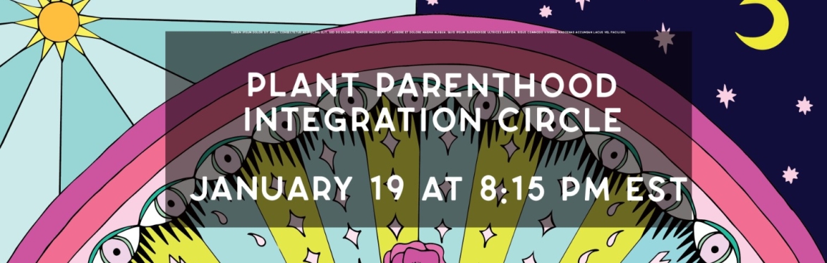 Plant Parenthood Integration Circle - January 2023