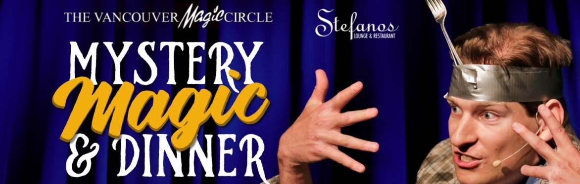 Mystery, Magic & Dinner - Vancouver Magic Circle presents Ryan Pilling