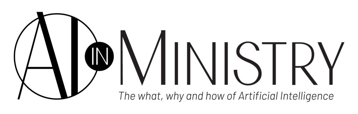 AI in Ministry: The what, why, and how of Artificial Intelligence