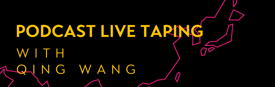 Podcast Live Taping With China and the World Fellow Qing Wang