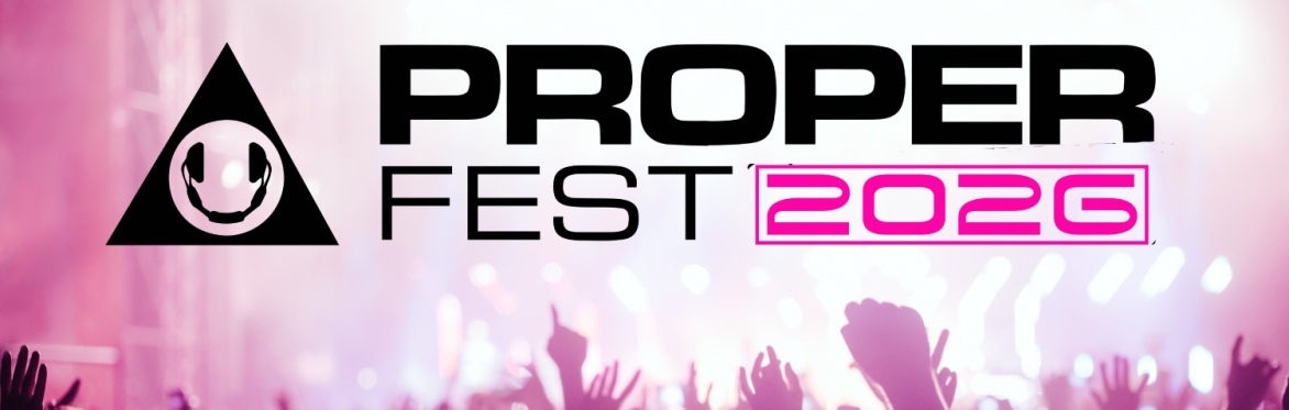 PROPER FEST 2026