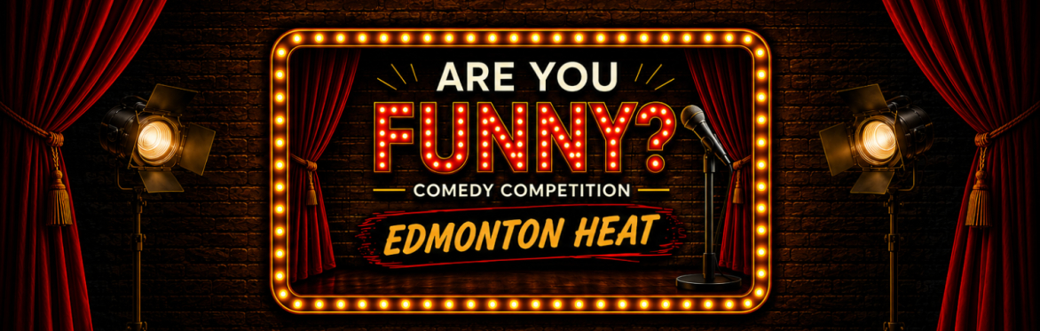 Are You Funny? The Comedy Competition - Edmonton Heat
