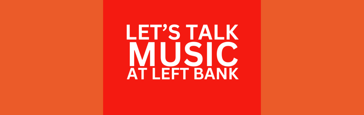 GET INVOLVED - MUSIC AT LEFT BANK