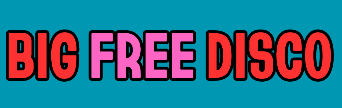 BIG FREE DISCO!