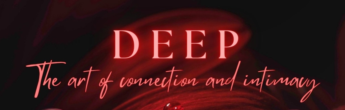 DEEP - the art of connection and intimacy