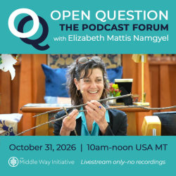 The Podcast Forum Live with Elizabeth Mattis Namgyel: Not Two, Not True