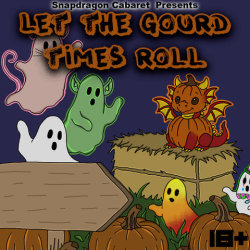 Snapdragon Cabaret - Let the Gourd Times Roll