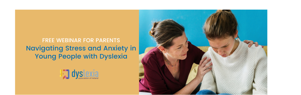 Navigating Stress and Anxiety in young people with dyslexia - FREE Parents' Webinar
