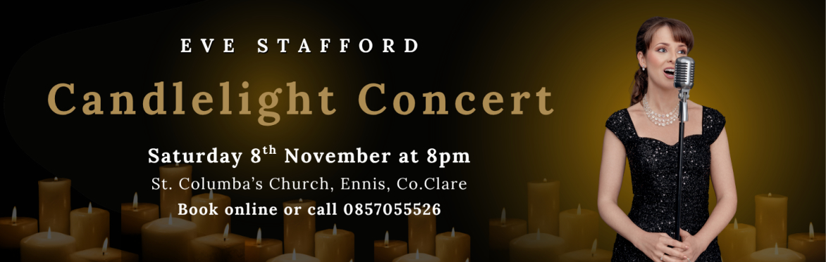 Eve Stafford presents a candlelight concert at St. Columba's church, Ennis, Co.Clare on Saturday 8th November at 8pm