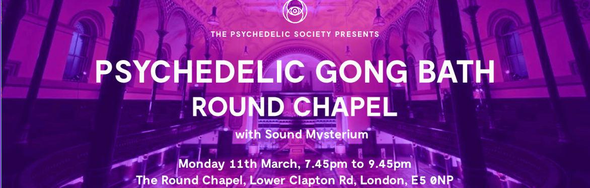Psychedelic Gong Bath (Round Chapel)