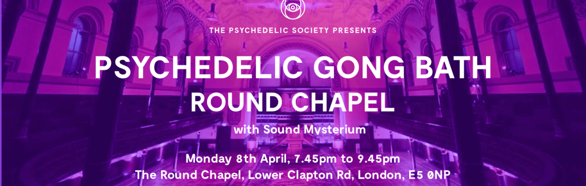 Psychedelic Gong Bath (Round Chapel)
