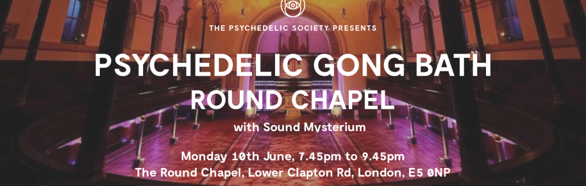 Psychedelic Gong Bath (Round Chapel)