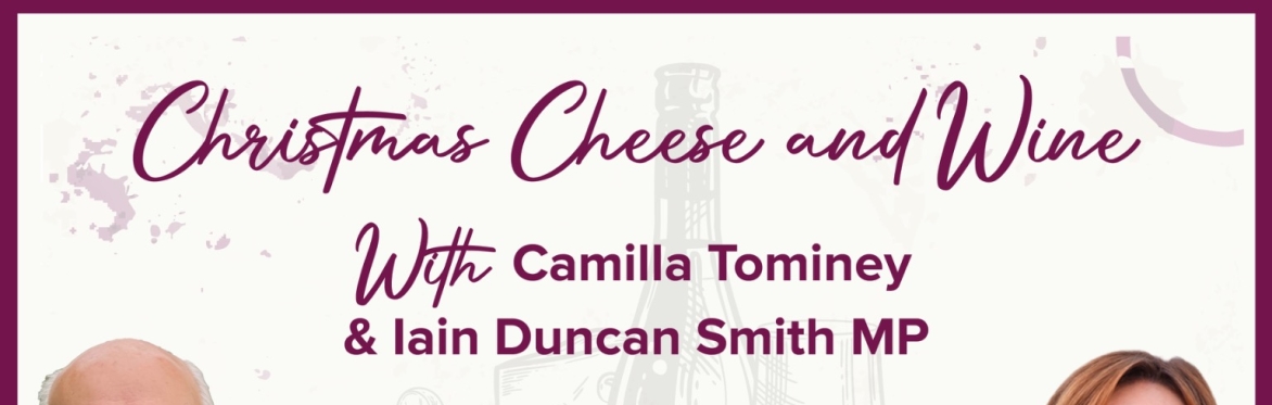 Christmas Cheese and Wine with Camilla Tominey & Iain Duncan Smith MP