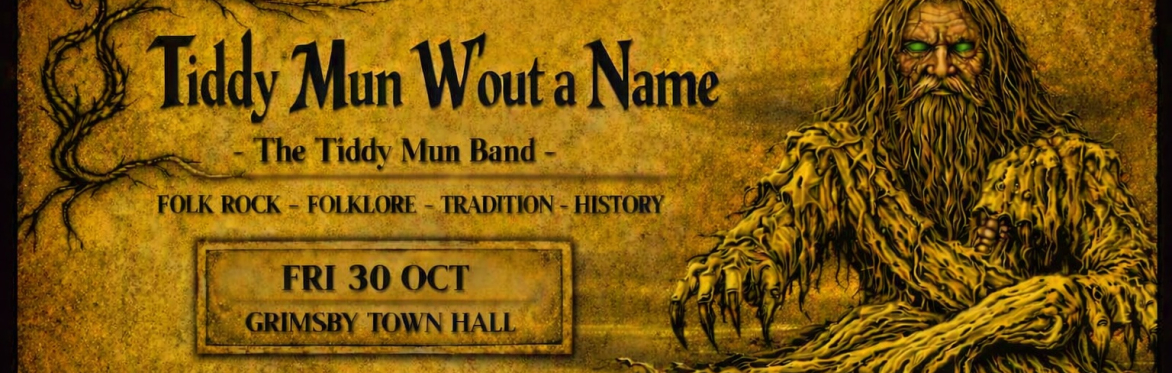 Poster Tiddy Mun W'out a Name Friday 30th Octoner Grimsby Town Hall.
