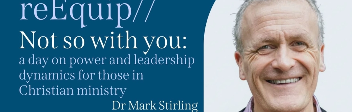 reEquip // Not so with you: a day on power and leadership dynamics for those in Christian ministry // 3rd Feb '27