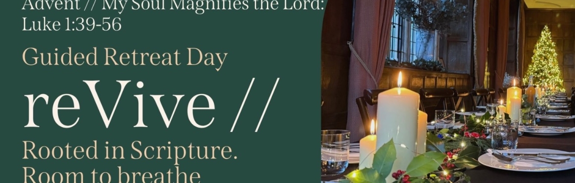 reVive  // Advent // My Soul Magnifies the Lord: Luke 1:39–56