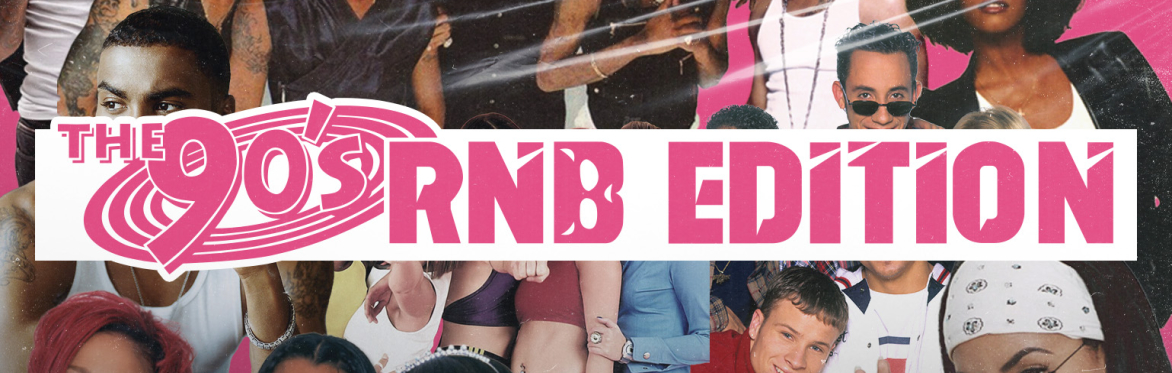 The 90s RnB Edition | August 22nd
