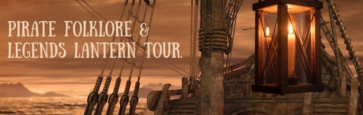 Pirate Folklore & Legends Lantern Tour