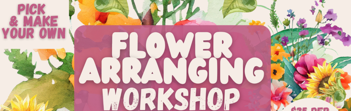 Flower Arranging Workshop at Big Jim Farms