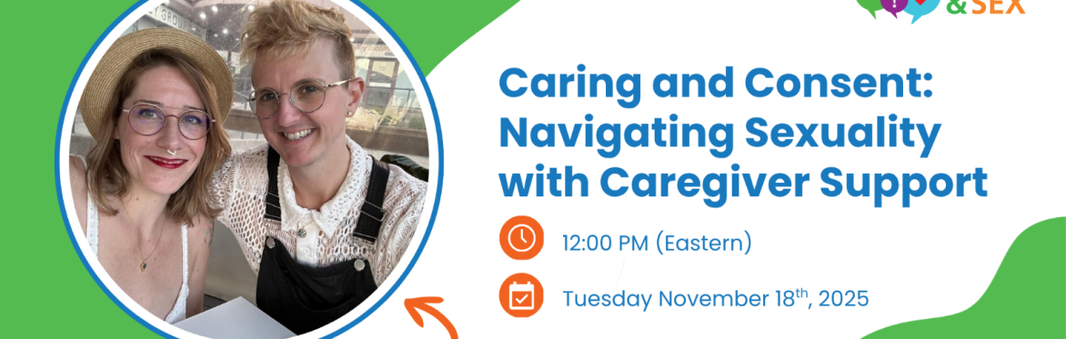 White and green background, photo of guest speakers together and smiling. Presentation title (caring and consent: navigating sexuality with caregiver support), time (12:00pm) and date (Nov 18) shown