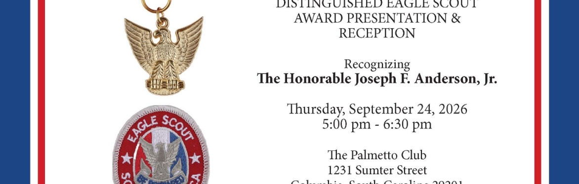 Distinguished Eagle Scout Award Presentation & Reception recognizing The Honorable Joseph F. Anderson, Jr.