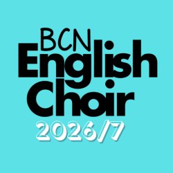 BARCELONA ENGLISH CHOIR NEW MEMBER REGISTRATION '26 / ‘27