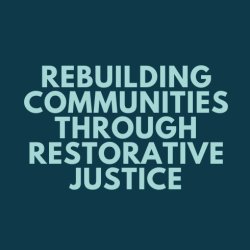 Rebuilding communities through Restorative Justice