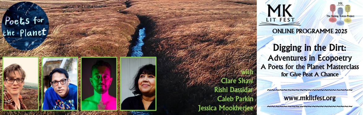 Digging in the Dirt: Adventures in Ecopoetry - A Poets for the Planet masterclass with Clare Shaw, Caleb Parkin, Rishi Dastidar and Jessica Mookherjee
