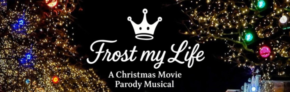 FROST MY LIFE! A Christmas Movie Parody Musical
