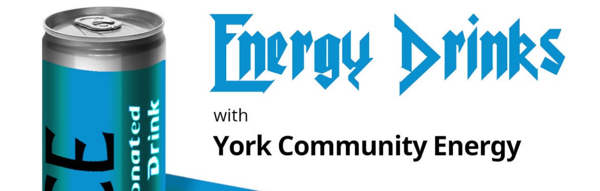 can of "YCE decarbonised solar energy drink" and text next to it "Energy Drinks with York Community Energy"
