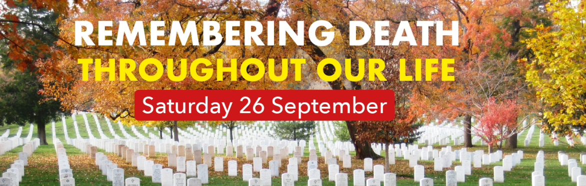 Remembering Death throughout our Life