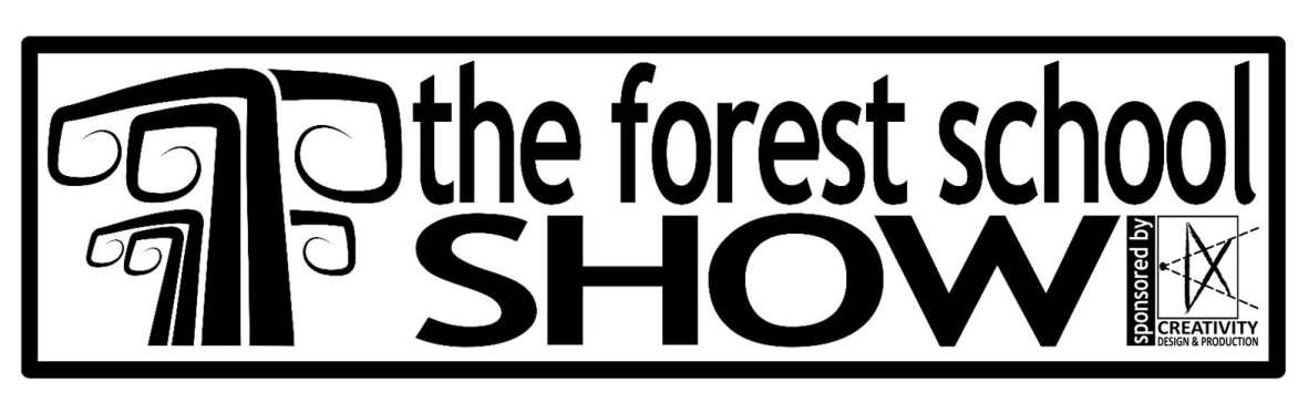 The Forest School Show logo with sponsor logo. Creativity, Design and Production