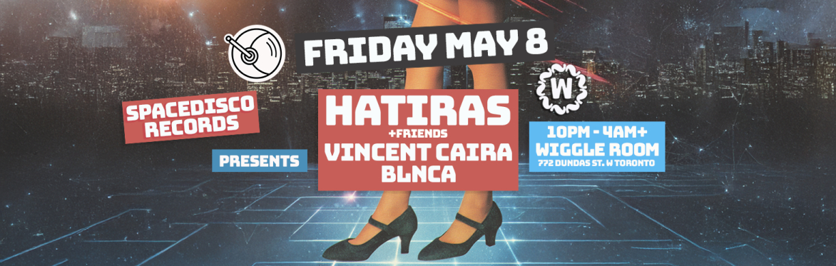 Spacedisco Records presents Hatiras + Vincent Caira and Blnca at Wiggle Room