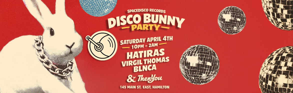 Spacedisco Records Disco Bunny Party in Hamilton!