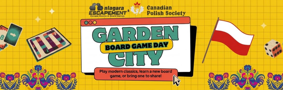 Niagara Escapement and Canadian Polish Society present Garden City Board Game Day. Play modern classics, learn a new board game, or bring one to share!