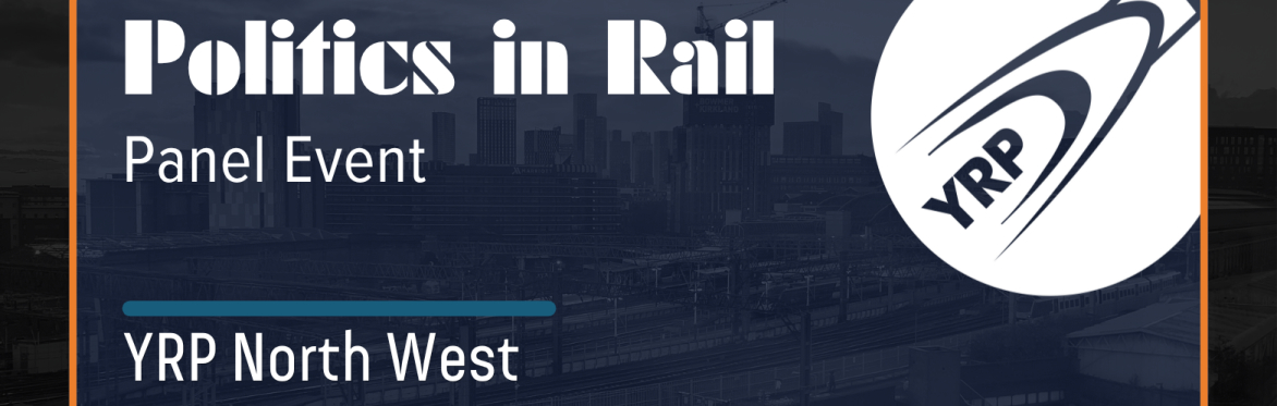 YRP North West: Politics in Rail Panel Event