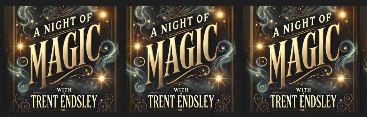 A Night of Magic with Trent Endsley