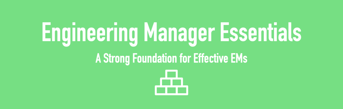 Engineering Manager Essentials - Private cohorts available, please get in contact