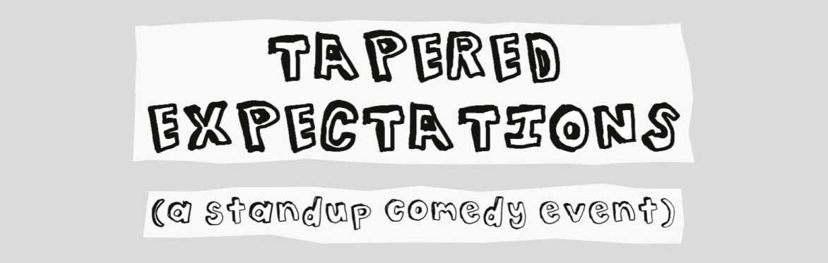 Tapered Expectations XIV: "Winter Sol-Schticks" (A Standup Comedy Event)