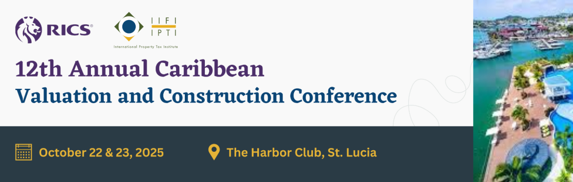 RICS/IPTI 12th Annual Caribbean Valuation and Construction Conference