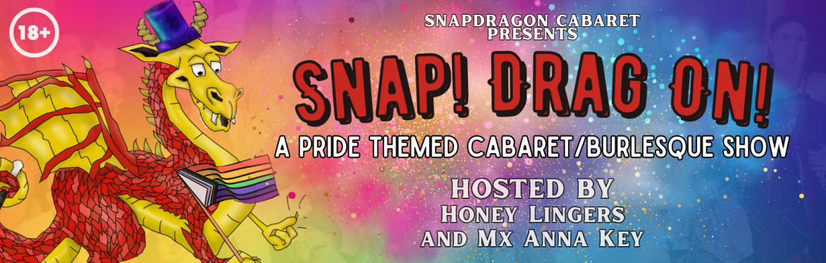 Snapdragon Cabaret presents Snap! Drag on!