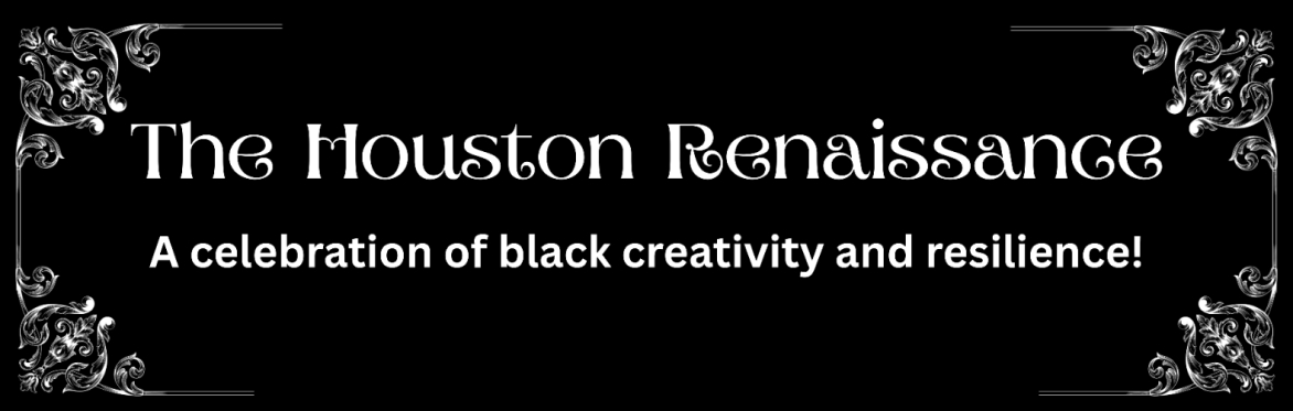 The Houston Renaissance!